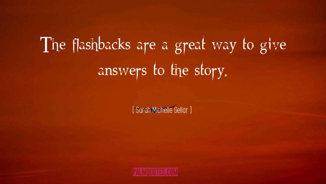 Flashback quotes by Sarah Michelle Gellar