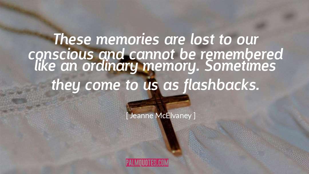 Flashbacks quotes by Jeanne McElvaney