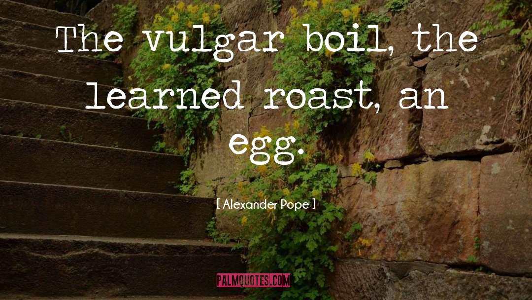 Flashily Vulgar quotes by Alexander Pope