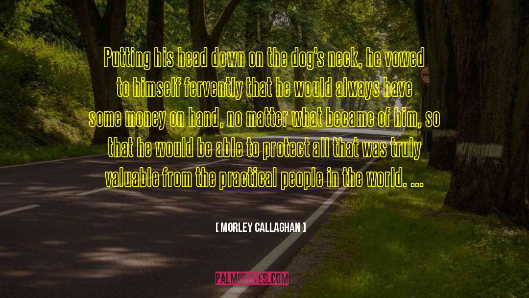 Flashing Money quotes by Morley Callaghan