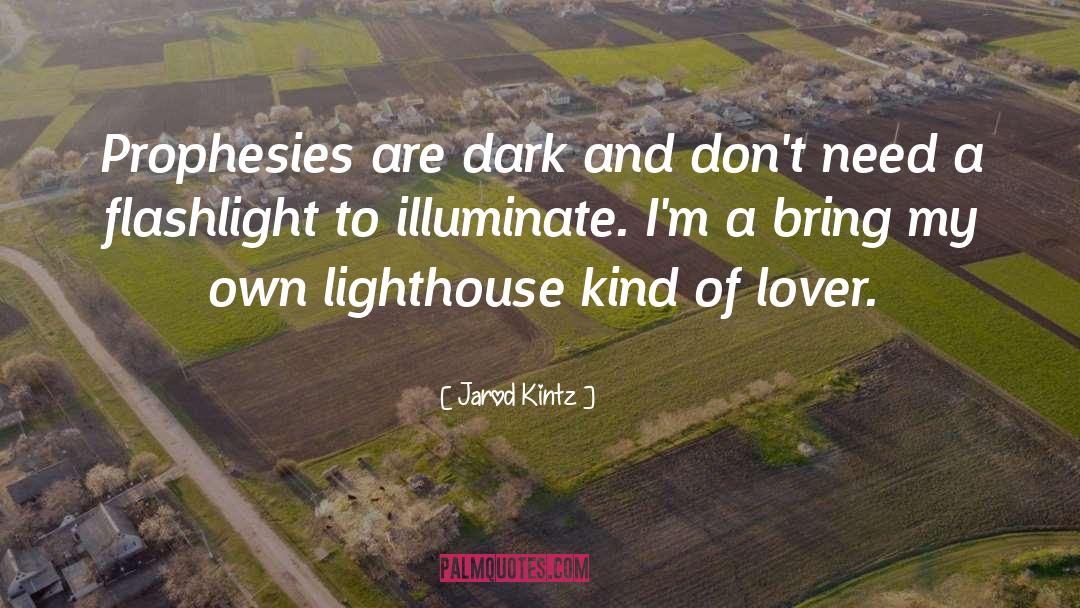 Flashlight quotes by Jarod Kintz