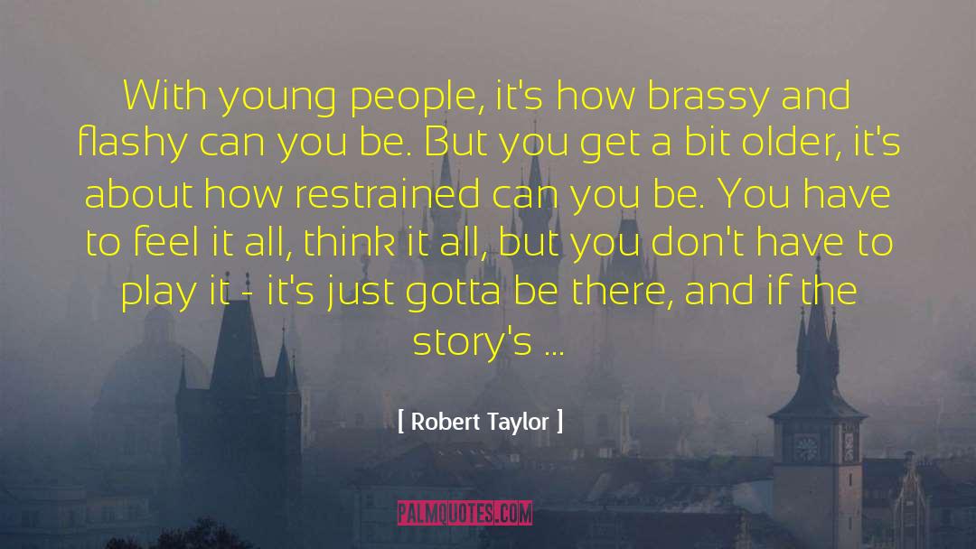 Flashy quotes by Robert Taylor
