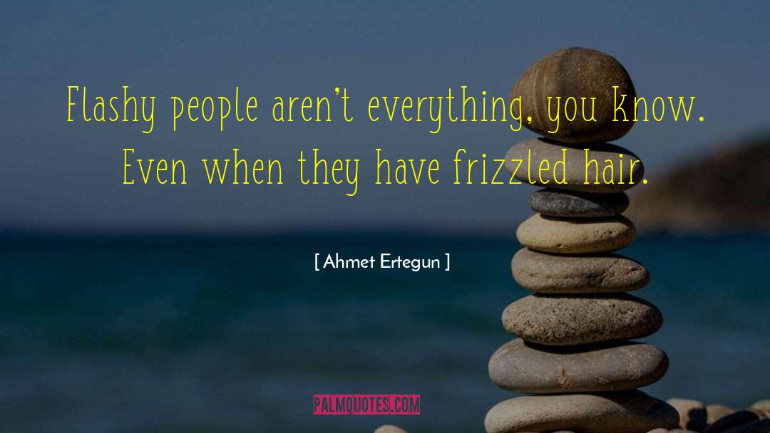 Flashy quotes by Ahmet Ertegun