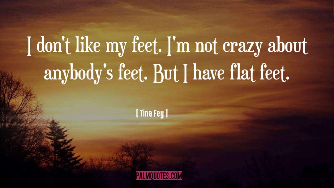 Flat Feet quotes by Tina Fey