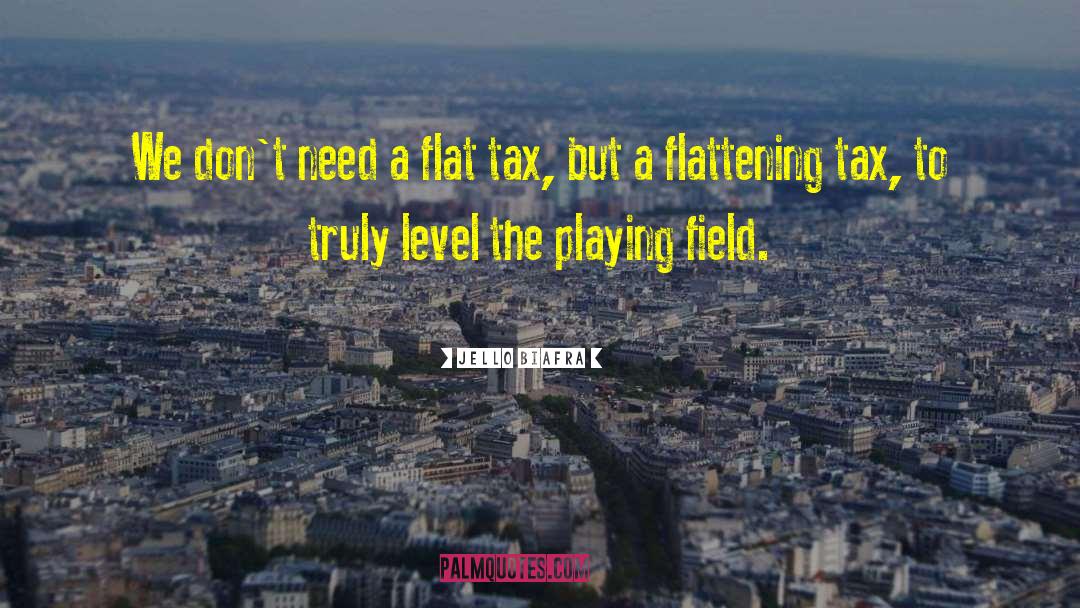 Flat Tax quotes by Jello Biafra