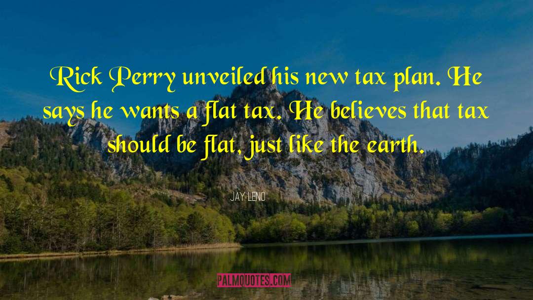 Flat Tax quotes by Jay Leno