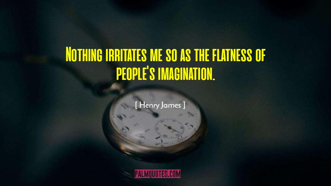 Flatness Gd T quotes by Henry James