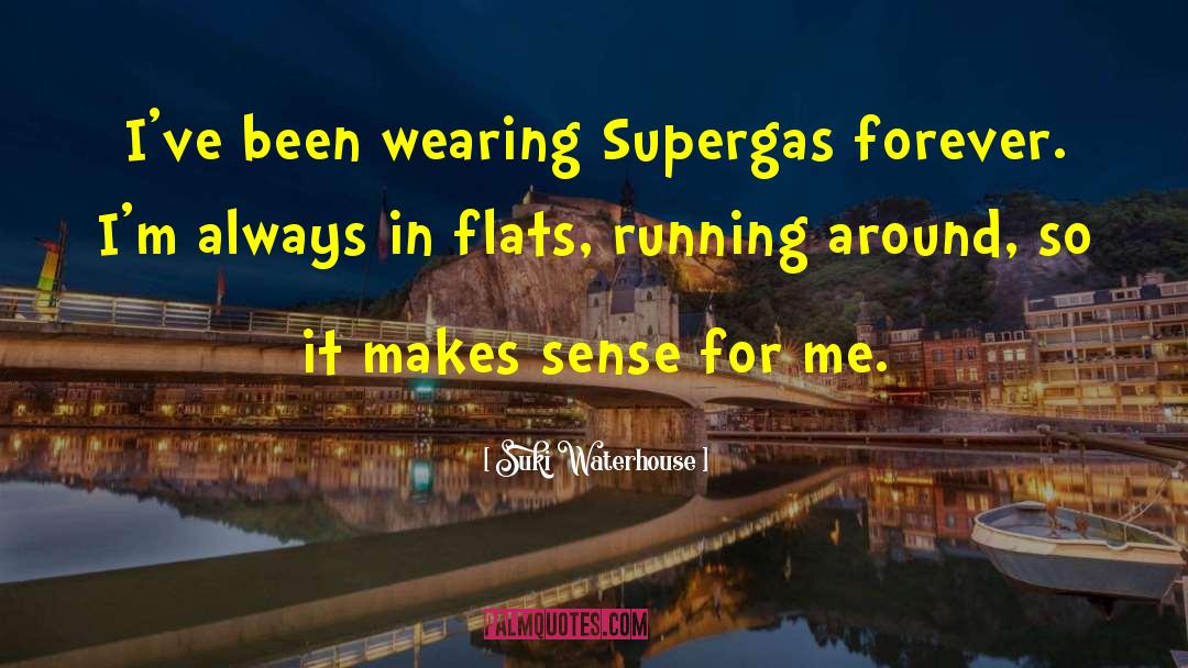 Flats quotes by Suki Waterhouse