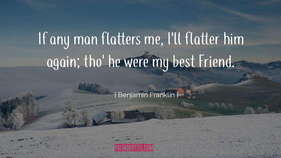 Flatter quotes by Benjamin Franklin