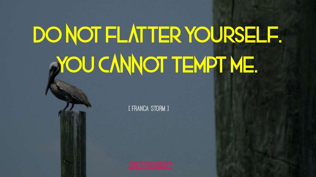 Flatter quotes by Franca Storm
