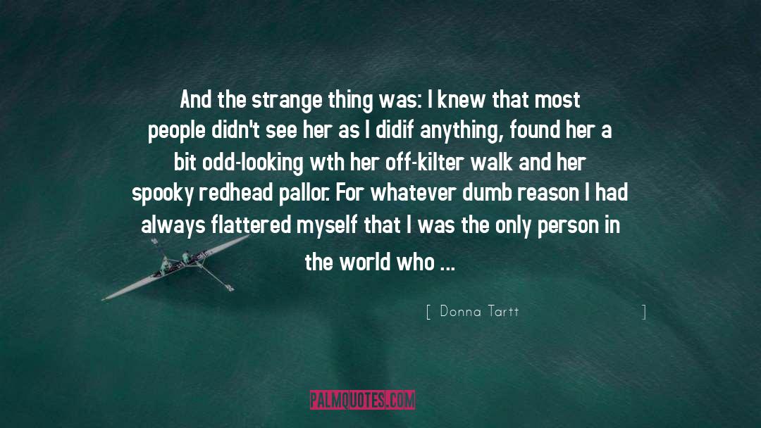 Flattered quotes by Donna Tartt