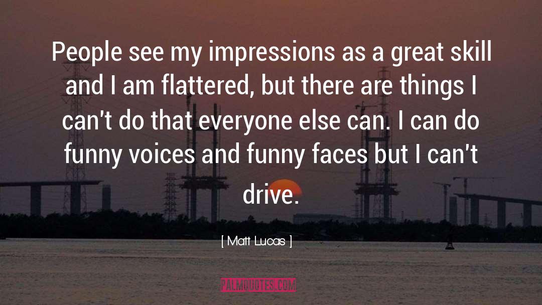 Flattered quotes by Matt Lucas