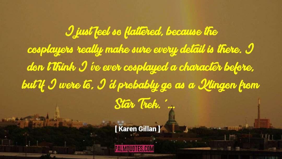 Flattered quotes by Karen Gillan
