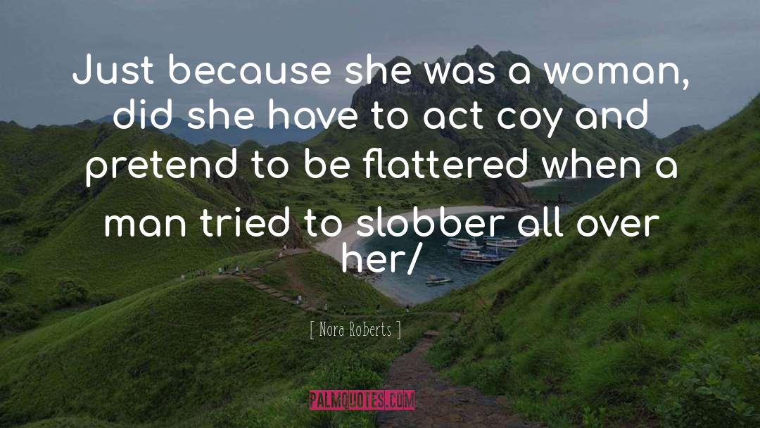 Flattered quotes by Nora Roberts