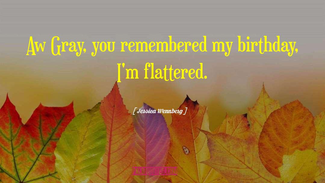 Flattered quotes by Jessica Wennberg