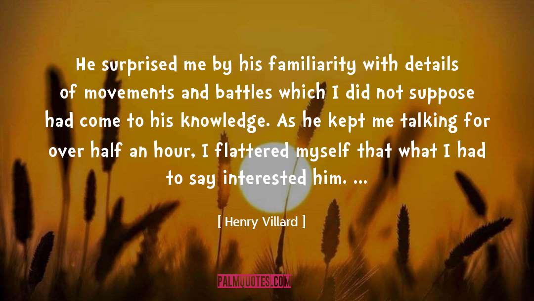Flattered quotes by Henry Villard