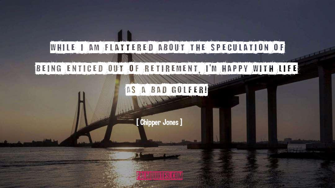 Flattered quotes by Chipper Jones