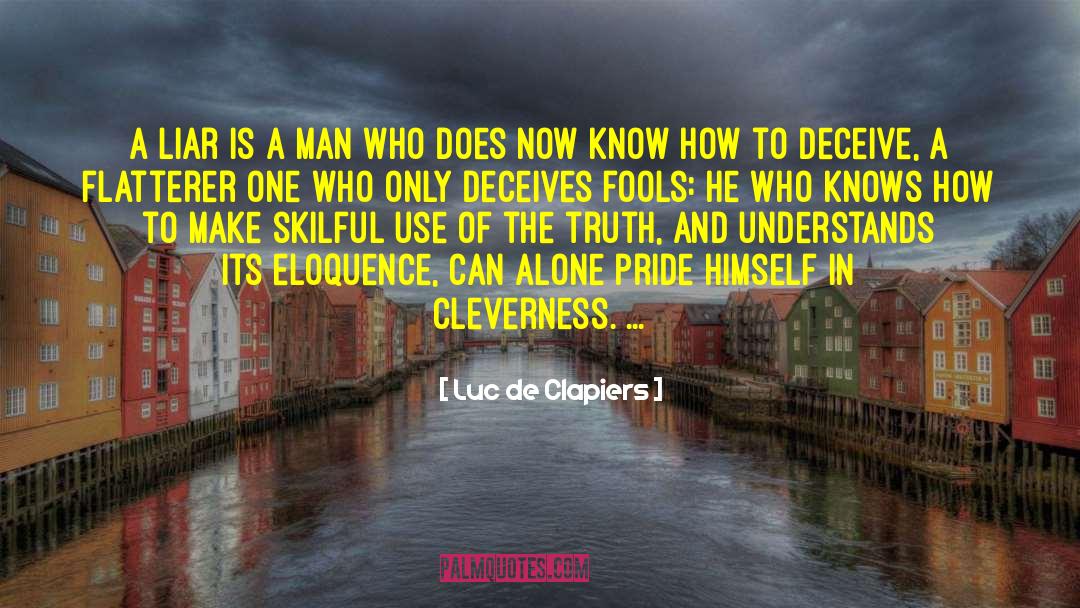 Flatterer quotes by Luc De Clapiers