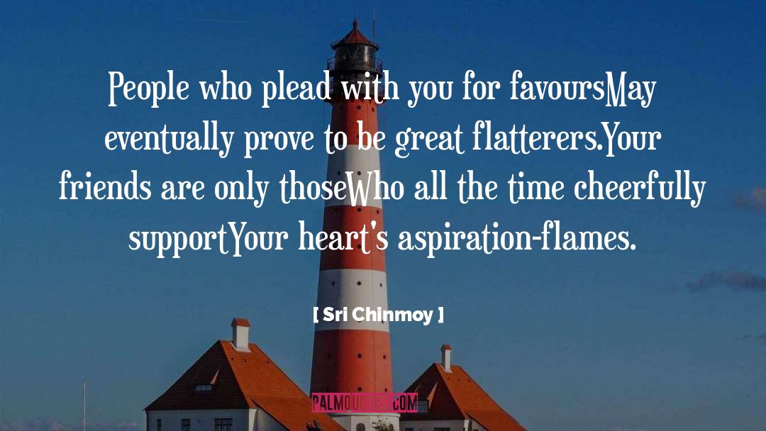 Flatterer quotes by Sri Chinmoy