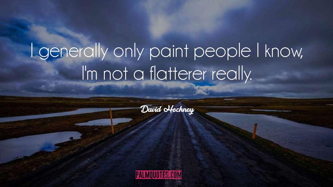 Flatterer quotes by David Hockney