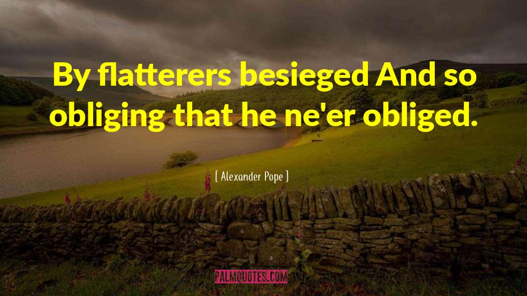 Flatterer quotes by Alexander Pope