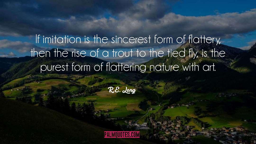 Flattering quotes by R.E. Long