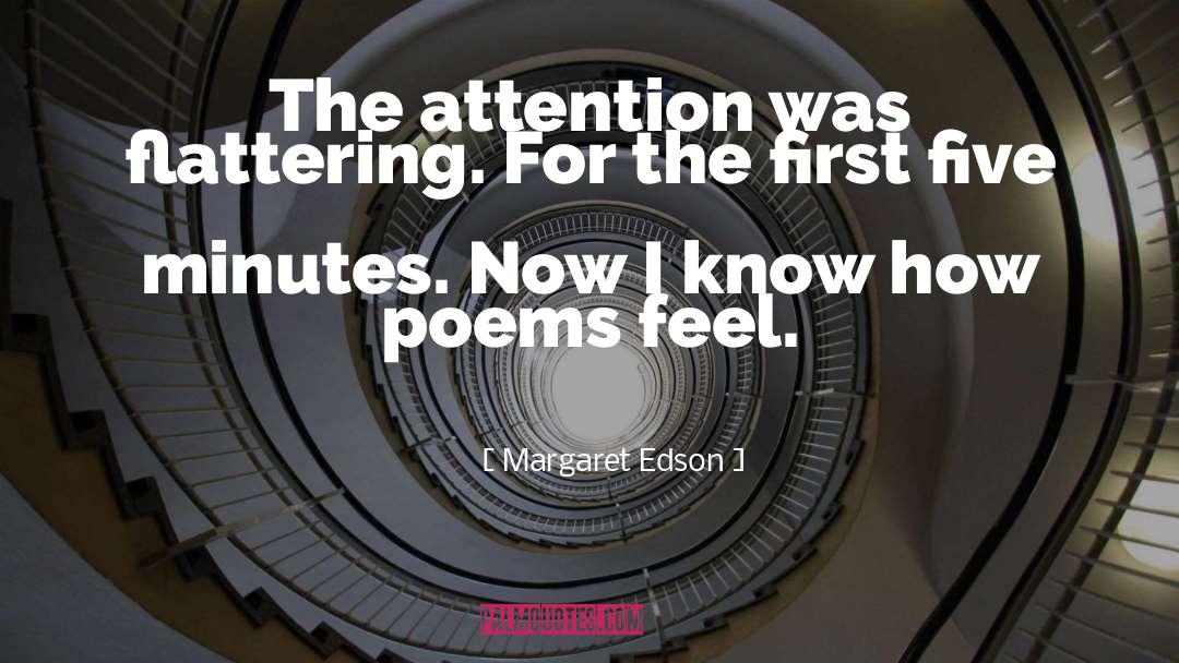 Flattering quotes by Margaret Edson