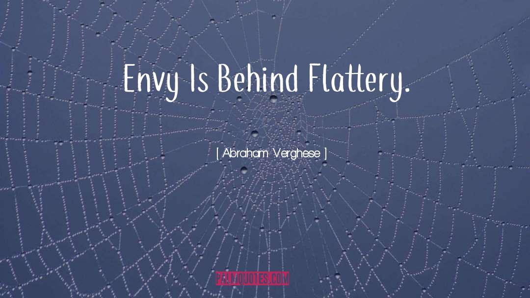 Flattery quotes by Abraham Verghese