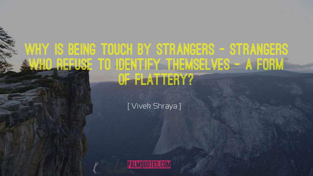 Flattery quotes by Vivek Shraya