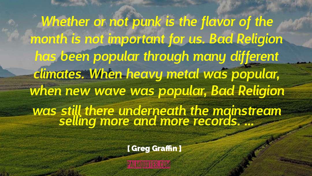 Flavor Of The Month quotes by Greg Graffin
