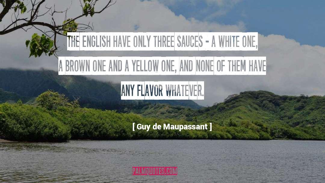 Flavor quotes by Guy De Maupassant