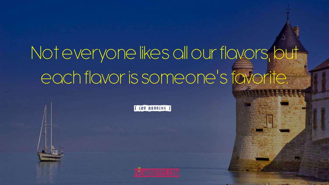 Flavors quotes by Irv Robbins