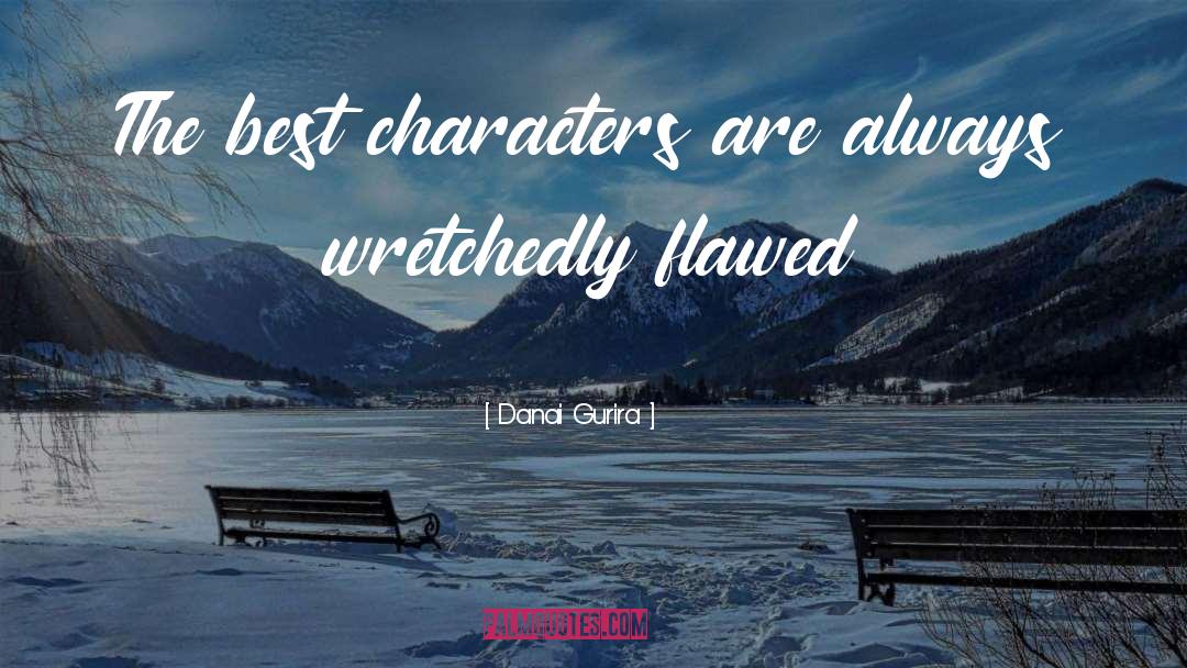 Flawed Character quotes by Danai Gurira