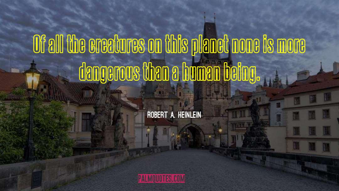 Flawed Humanity quotes by Robert A. Heinlein