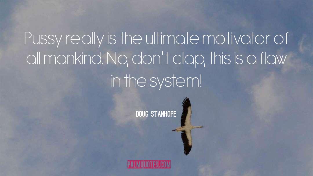 Flaws quotes by Doug Stanhope