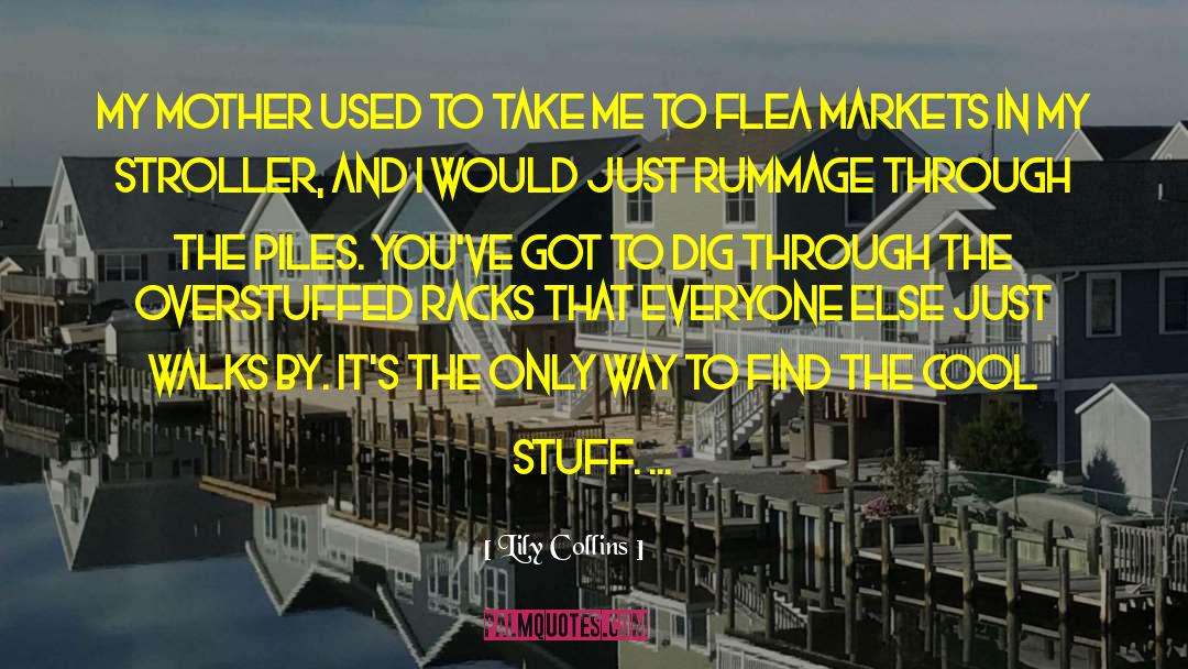 Flea Markets quotes by Lily Collins