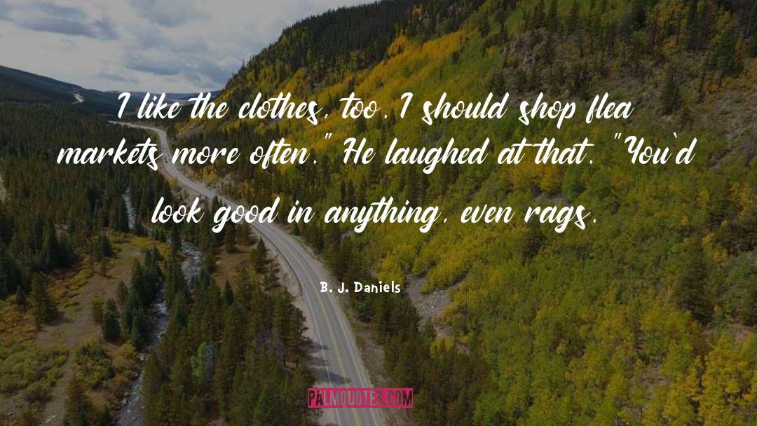 Flea Markets quotes by B. J. Daniels