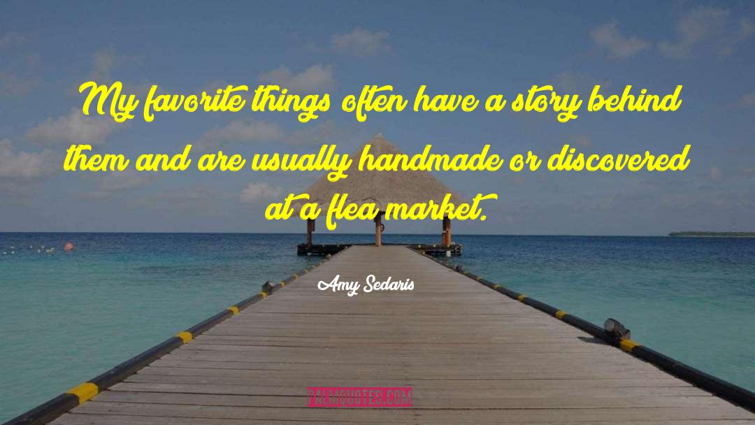 Flea Markets quotes by Amy Sedaris