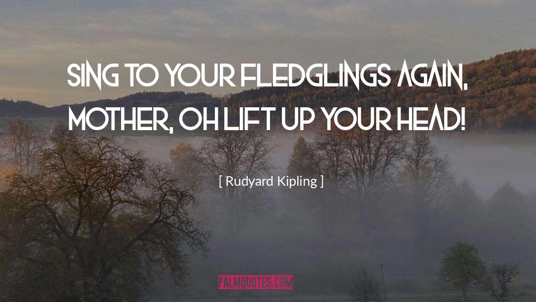 Fledglings quotes by Rudyard Kipling