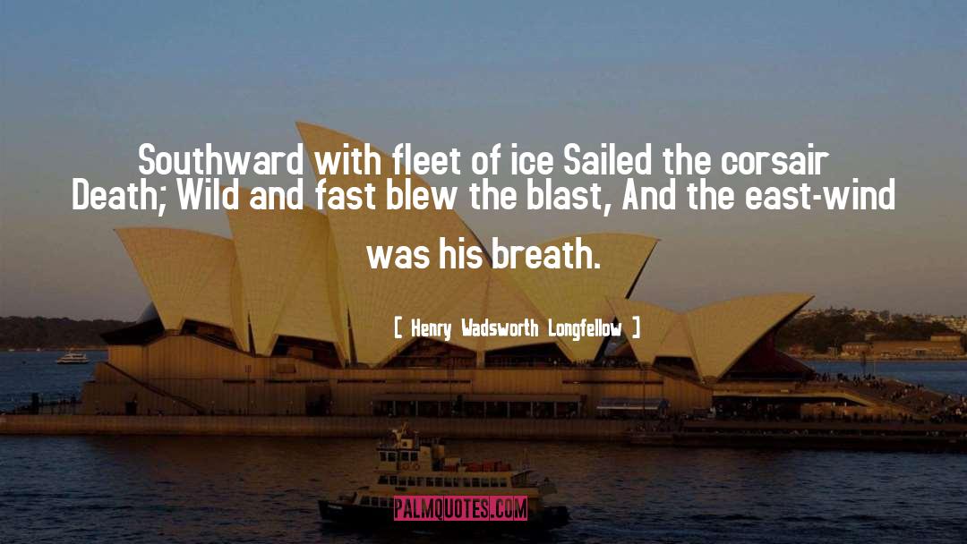 Fleet quotes by Henry Wadsworth Longfellow