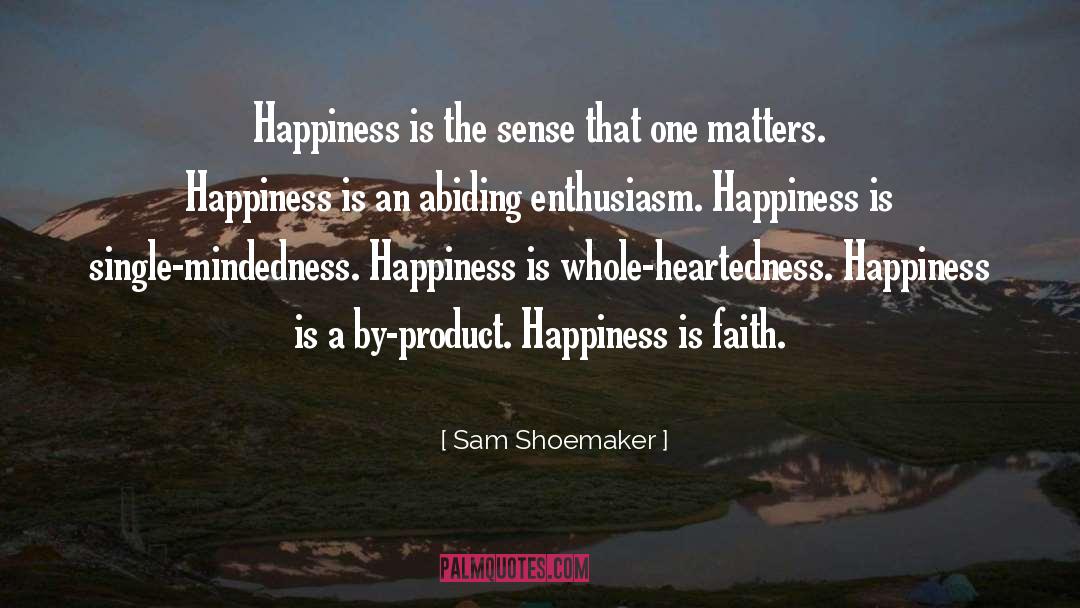 Fleeting Happiness quotes by Sam Shoemaker