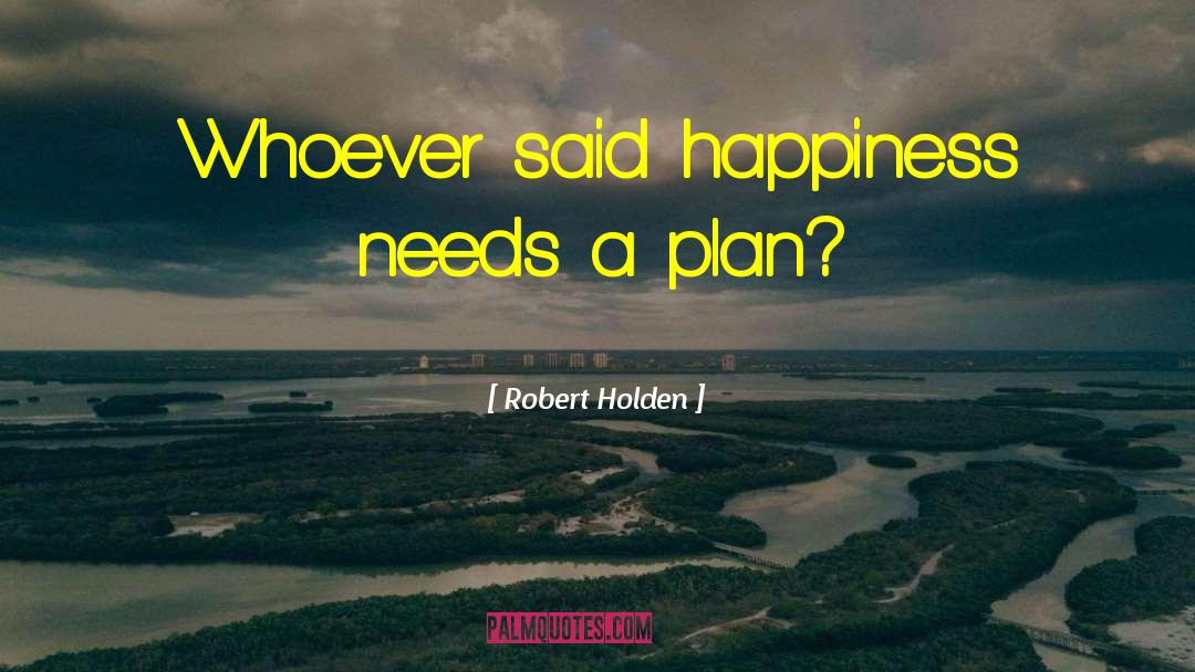 Fleeting Happiness quotes by Robert Holden