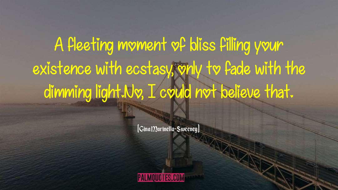 Fleeting Moment quotes by Gina Marinello-Sweeney