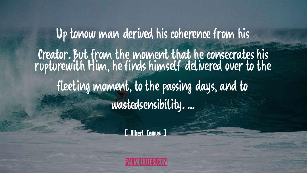 Fleeting Moment quotes by Albert Camus