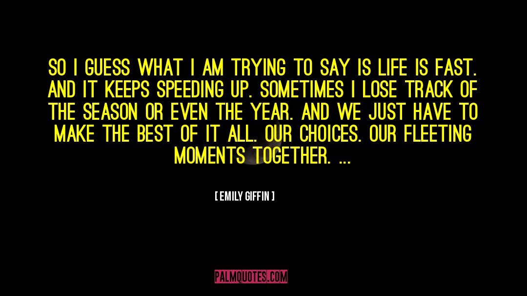 Fleeting Moments quotes by Emily Giffin