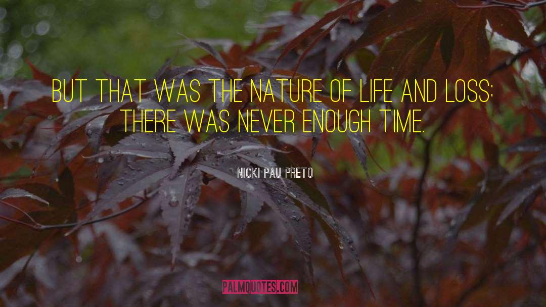Fleeting Nature Of Life quotes by Nicki Pau Preto