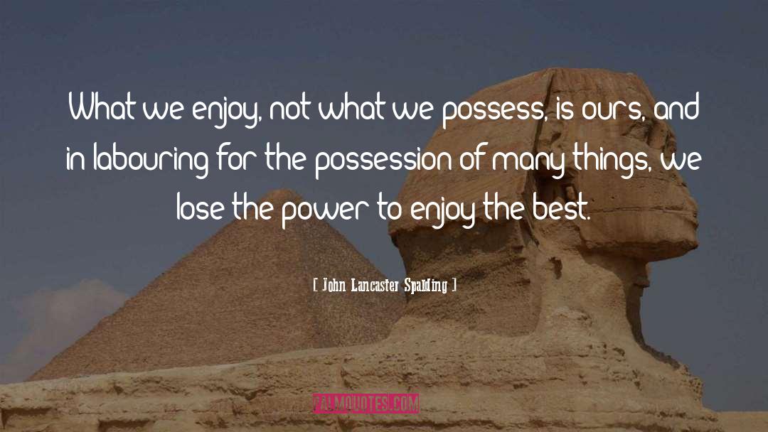 Fleeting Possession quotes by John Lancaster Spalding