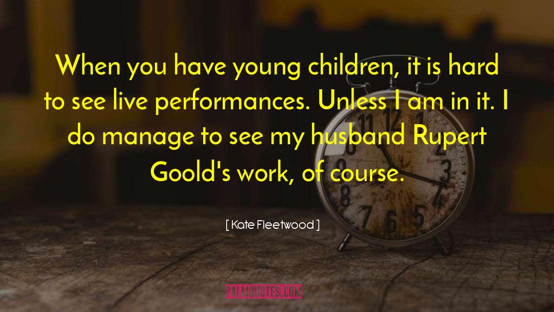 Fleetwood quotes by Kate Fleetwood