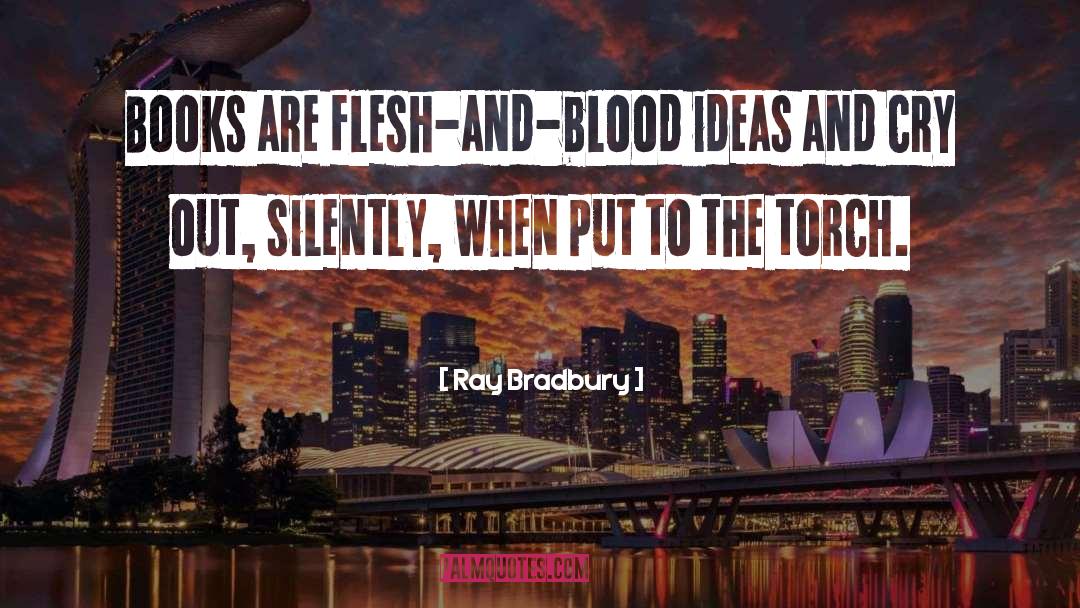 Flesh And Blood quotes by Ray Bradbury