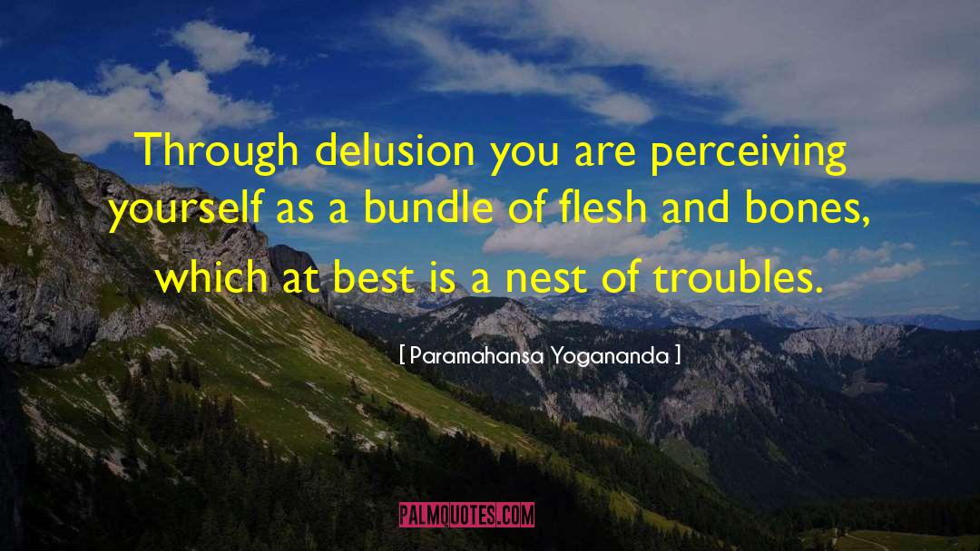 Flesh And Bones quotes by Paramahansa Yogananda